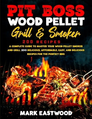 Pit Boss Wood Pellet Grill & Smoker Cookbook by Eastwood, Mark