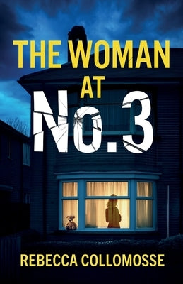 The Woman at No.3: A totally addictive psychological thriller with a shocking final twist by Collomosse, Rebecca