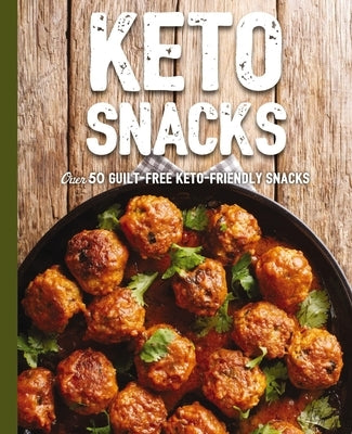 Keto Snacks: Over 50 Guilt-Free Keto-Friendly Snacks by Cider Mill Press