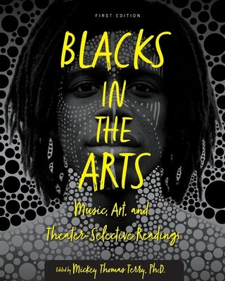 Blacks in the Arts: Music, Art, and Theater-Selective Readings by Terry, Mickey Thomas