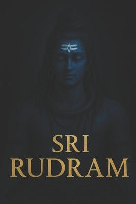 Sri Rudram: Namakam & Chamakam by Menon, Arjun