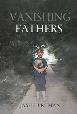 Vanishing Fathers by Truman, Jamie