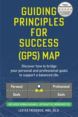 Guiding Principles For Success: GPS Map by Frederick, Lester