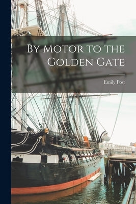 By Motor to the Golden Gate by Post, Emily