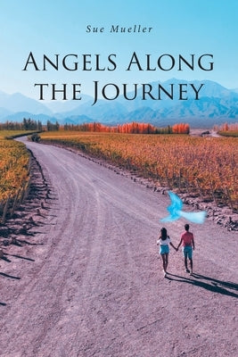 Angels Along the Journey by Mueller, Sue