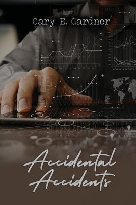Accidental Accidents by Gardner, Gary E.