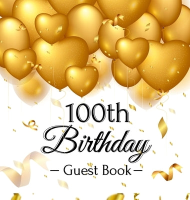 100th Birthday Guest Book: Keepsake Gift for Men and Women Turning 100 - Hardback with Funny Gold Balloon Hearts Themed Decorations and Supplies, by Lukesun, Luis