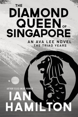 The Diamond Queen of Singapore: An Ava Lee Novel: Book 13 by Hamilton, Ian