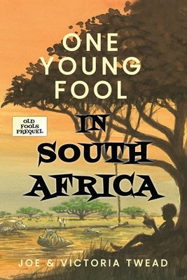 One Young Fool in South Africa by Twead, Joe