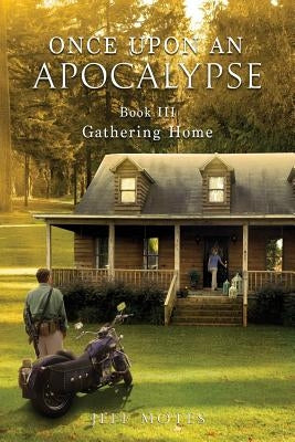 Once Upon an Apocalypse: Book 3 - Gathering Home by Jeff, Motes