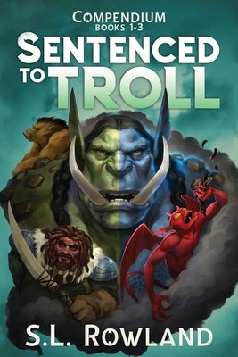 Sentenced to Troll Compendium: Books 1-3 by Rowland, S. L.