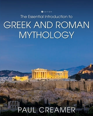 The Essential Introduction to Greek and Roman Mythology by Creamer, Paul