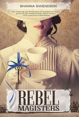 Rebel Magisters by Swendson, Shanna