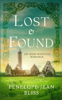 Lost and Found: An Irish Mystical Romance by Bliss, Penelope Jean