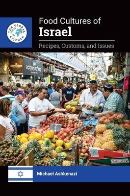 Food Cultures of Israel: Recipes, Customs, and Issues by Ashkenazi, Michael