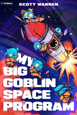 My Big Goblin Space Program: An Astronaut Reincarnation Litrpg by Warren, Scott
