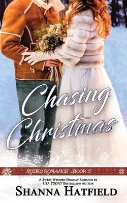Chasing Christmas: Sweet Western Holiday Romance by Hatfield, Shanna