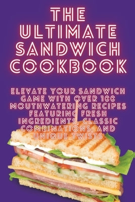 The Ultimate Sandwich Cookbook by Ferdinand Ward