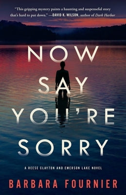 Now Say You're Sorry: A Reese Clayton and Emerson Lake Novel by Fournier, Barbara