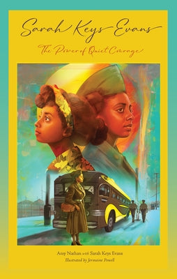 Sarah Keys Evans: The Power of Quiet Courage by Nathan, Amy