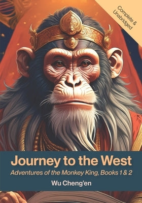Journey to the West: Adventures of the Monkey King, Books 1& 2 by Cheng'en, Wu