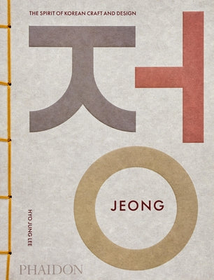 Jeong: The Spirit of Korean Craft and Design by Jung Lee, Hyo