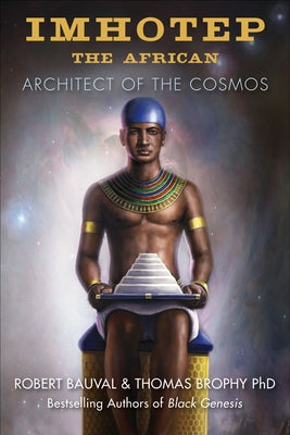 Imhotep the African: Architect of the Cosmos by Bauval, Robert