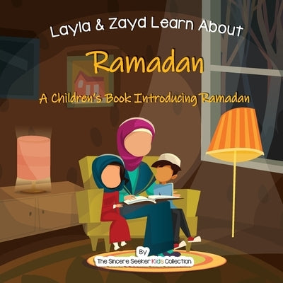 Layla and Zayd Learn About Ramadan: A Children's Book Introducing Ramadan by Collection, The Sincere Seeker
