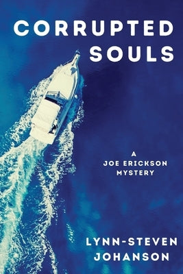 Corrupted Souls: A Joe Erickson Mystery by Johanson, Lynn-Steven