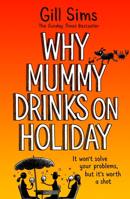 Why Mummy Drinks on Holiday by Sims, Gill