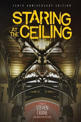 Staring at the Ceiling - Second Edition by Crane, Steven R.