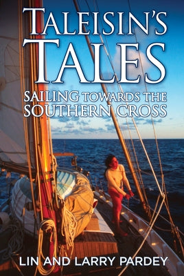 Taleisin's Tales: Sailing Towards the Southern Cross by Pardey, Lin