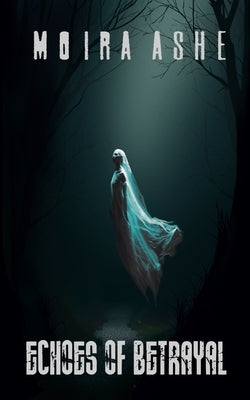 Echoes of Betrayal by Ashe, Moira