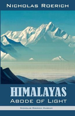 Himalayas - Abode of Light by Roerich, Nicholas