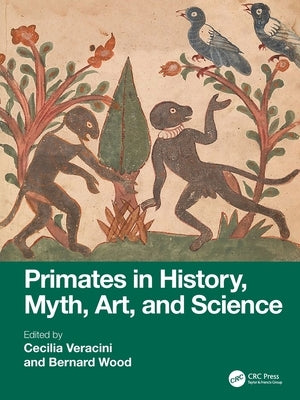 Primates in History, Myth, Art, and Science by Veracini, Cecilia