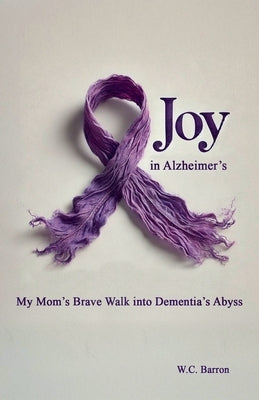 Joy in Alzheimer's by Barron, William