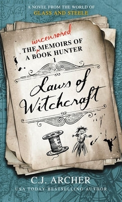 Laws of Witchcraft: A Novel from the World of Glass and Steele by Archer, C. J.