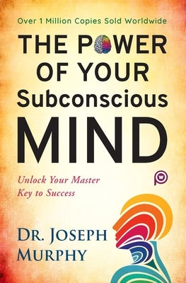 The Power of Your Subconscious Mind by Murphy, Joseph