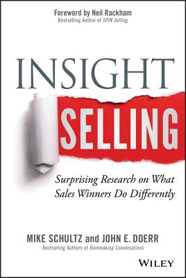 Insight Selling: Surprising Research on What Sales Winners Do Differently by Schultz, Mike
