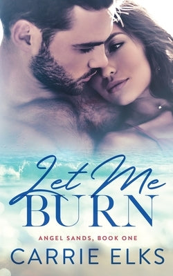 Let Me Burn by Elks, Carrie