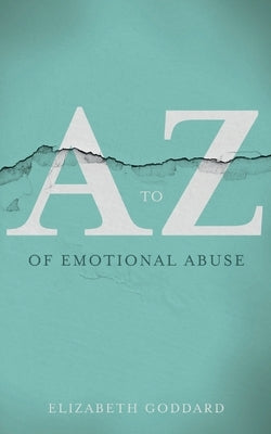A to Z of Emotional Abuse by Goddard, Elizabeth
