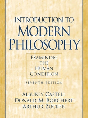 Introduction to Modern Philosophy: Examining the Human Condition by Castell, Alburey