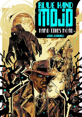 Blue Hand Mojo: Hard Times Road by Jennings, John
