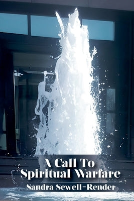 A Call To Spiritual Warfare by Sewell-Render, Sandra