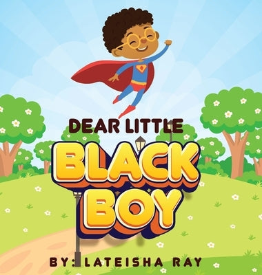 Dear Little Black Boy by Ray, Lateisha