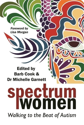 Spectrum Women: Walking to the Beat of Autism by Cook, Barb