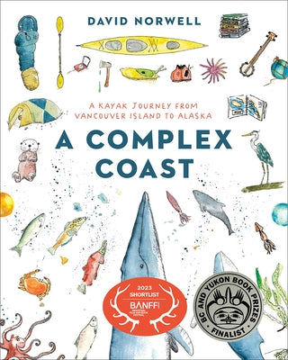 A Complex Coast: A Kayak Journey from Vancouver Island to Alaska by Norwell, David