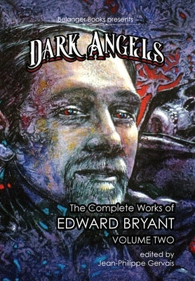 Dark Angels: The Complete Works of Edward Bryant Volume Two by Bryant, Edward