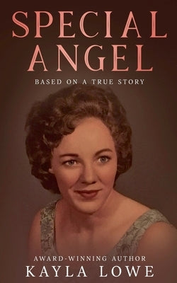 Special Angel: Based on a True Story by Lowe, Kayla