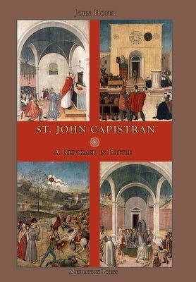 St. John Capistran: A Reformer in Battle by Hofer, John